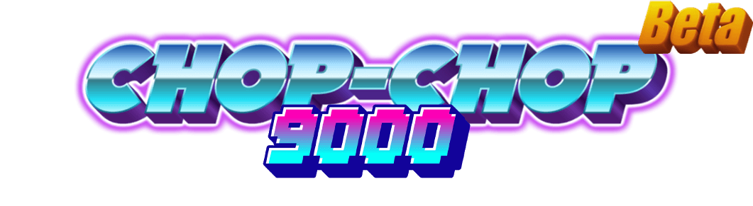 ChopChop 9000 BETA